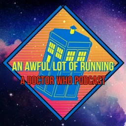 An Awful Lot Of Running A Doctor Who Podcast artwork