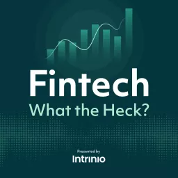 Fintech, What the Heck? Podcast artwork
