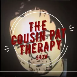 The Cousin Pat Therapy Show Podcast artwork
