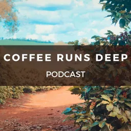 Coffee Runs Deep - Rob Pirie Podcast artwork