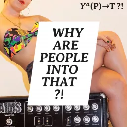 Why Are People Into That?! Podcast artwork