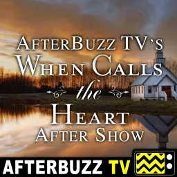 When Calls the Heart Reviews and After Show - AfterBuzz TV Podcast artwork
