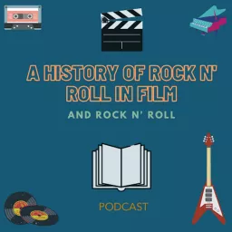 A History of Rock n' Roll in Film and Rock n' Roll Podcast artwork