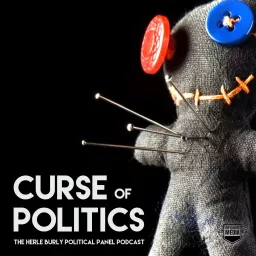 Curse of Politics: The Herle Burly Political Panel Podcast artwork