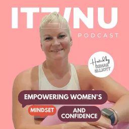 ITZINU: Empowering Women's Mindset and Confidence Podcast artwork