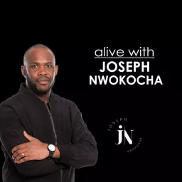 Alive with Joseph Nwokocha Podcast artwork