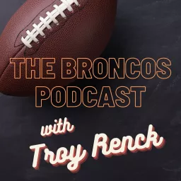 The Broncos Podcast with Troy Renck artwork