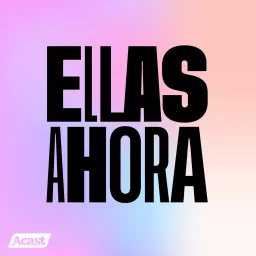 Ellas Ahora Podcast artwork