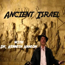 Ancient Israel with Dr. Kenneth Hanson Podcast artwork