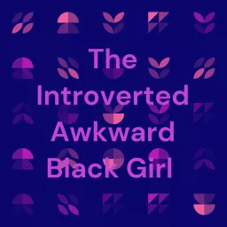 The Introverted Awkward Black Girl