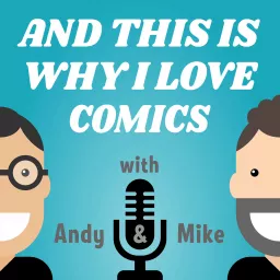 And This Is Why I Love Comics Podcast! artwork