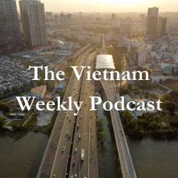 The Vietnam Weekly Podcast artwork