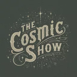 The Cosmic Show! Podcast artwork