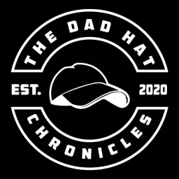 The Dad Hat Chronicles Podcast artwork