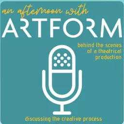 An Afternoon with Artform a discussion with the cast and theatre production team. Podcast artwork