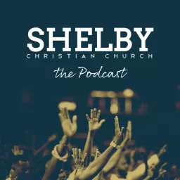 Shelby Christian Church Podcast artwork