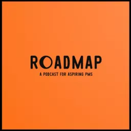 Roadmap - A podcast for aspiring product managers artwork