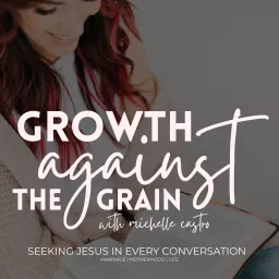 Growth Against the Grain, Christian Moms, Kingdom Entrepreneur, Christian Entrepreneur, Biblical Mindset, Christian Marriage and Family Podcast artwork