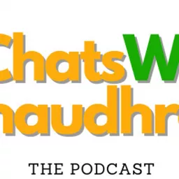 #ChatsWithChaudhrey the Podcast artwork