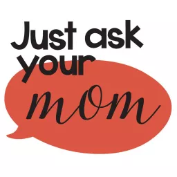 Just Ask Your Mom