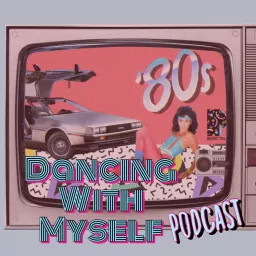 Dancing with Myself Podcast artwork