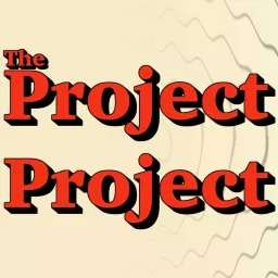 The Project Project Podcast artwork