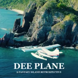 Dee Plane: A Fantasy Island Retrospective Podcast artwork