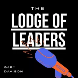 The Lodge of Leaders Podcast artwork