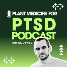 The Plant Medicine For PTSD Podcast