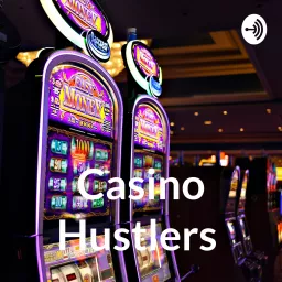 Casino Hustlers Podcast artwork