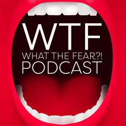 WTF: What The Fear Podcast artwork