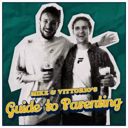 Mike & Vittorio's Guide to Parenting Podcast artwork