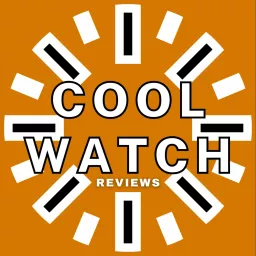 Cool Watches Podcast, Cool Watch Reviews artwork