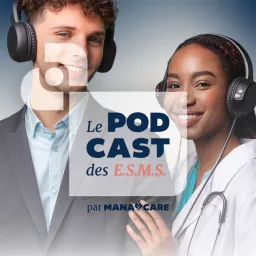 Le Podcast Des Établissements Médico-sociaux