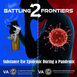 Battling Two Frontiers: Substance Use Epidemic during a Pandemic Podcast artwork