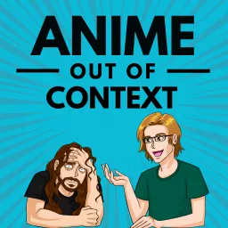 Anime Out of Context Podcast artwork