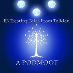 ENTresting Tales From Tolkien - A Podmoot Podcast artwork