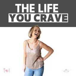 The Life You Crave Podcast artwork