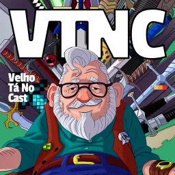 VTNCast - Velho Tá no Cast Podcast artwork