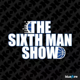 The Sixth Man Show - Orlando Magic Podcast artwork