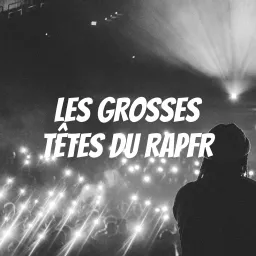 Les GROSSES TÊTES DU RAPFR Podcast artwork