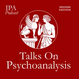 Talks On Psychoanalysis - Spanish Edition Podcast artwork