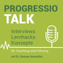 Progressio Talk - Interviews, Lernhacks und Konzepte für Coaching und Führung Podcast artwork