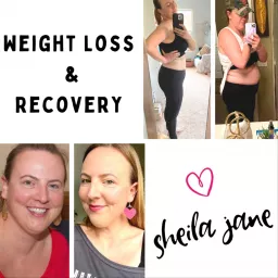 Weight Loss & Recovery With Sheila Jane Podcast artwork
