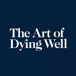 The Art of Dying Well Podcast artwork
