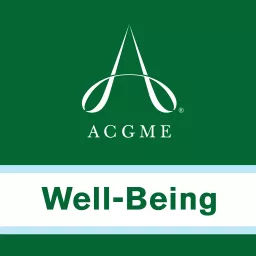 ACGME Well-Being Podcasts artwork