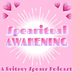 Spearitual Awakening: A Britney Spears Podcast artwork