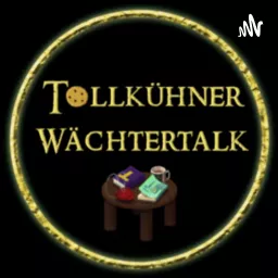Tollkühner Wächtertalk Podcast artwork