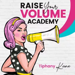 Raise Your Volume Academy with Tiphany Kane, M.Ed. Podcast artwork