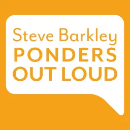 Steve Barkley Ponders Out Loud Podcast artwork